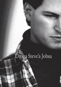 Droga Steve'a Jobsa - Rick Tetzeli, Brent Schlender