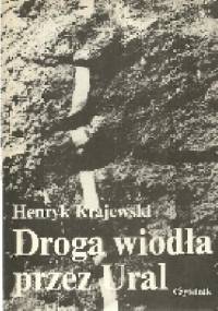 Droga wiodła przez Ural - Henryk Krajewski