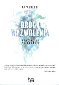 Droga wyzwolenia. Praktyczny przewodnik - Adyashanti