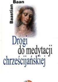 Drogi do medytacji chrześcijańskiej - Bastian Baan