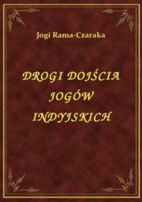 Drogi dojścia jogów indyjskich - Jogi Rama-Czaraka