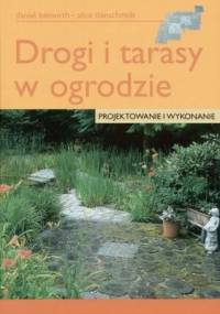 Drogi i tarasy w ogrodzie - Alice Thinschmidt, Daniel Boswirth