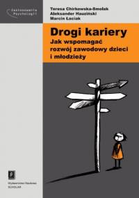 Drogi kariery. Jak wspomagać rozwój zawodowy dzieci i młodzieży