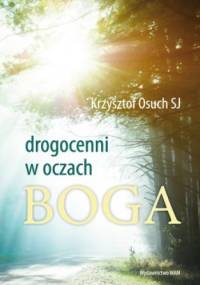 Drogocenni w oczach Boga - Krzysztof Osuch SJ