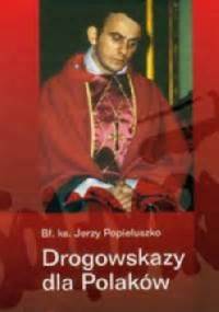 Drogowskazy dla Polaków - Jerzy Popiełuszko