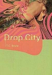 Drop City - T. Coraghessan Boyle