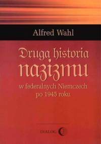 Druga historia nazizmu - Alfred Wahl