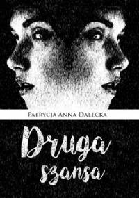 Druga Szansa - Patrycja Anna Dalecka