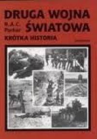Druga wojna światowa. Krótka historia - R.A.C. Parker