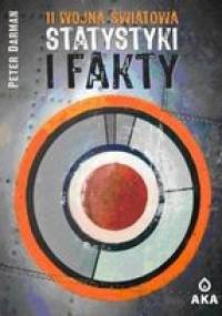 Druga Wojna Światowa. Statystyki i fakty. - Peter Darman