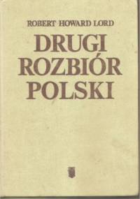 Drugi rozbiór Polski - Robert Howard Lord