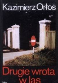Drugie wrota w las - Kazimierz Orłoś