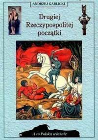 Drugiej Rzeczpospolitej początki - Andrzej Garlicki