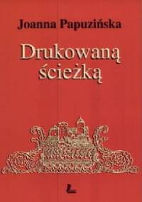 Drukowaną ścieżką - Joanna Papuzińska