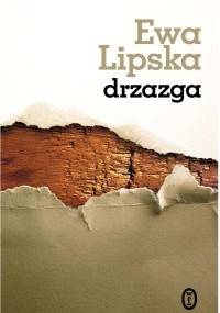 Drzazga - Ewa Lipska
