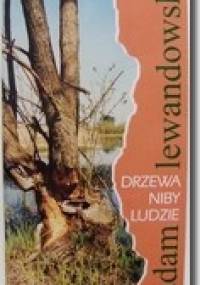 Drzewa niby ludzie - Adam Lewandowski