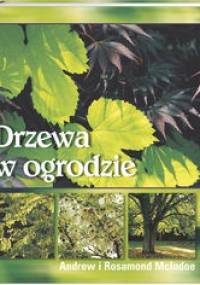 Drzewa w ogrodzie - Andrew McIndoe,  Rosamond McIndoe