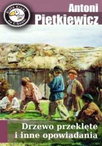 Drzewo przeklęte i inne opowiadania - Antoni Pietkiewicz