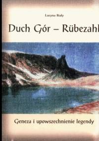 Duch gór - Rubezahl. Geneza i upowszechnienie legendy - Lucyna Biały
