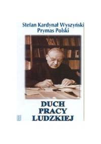 Duch pracy ludzkiej - Stefan Wyszyński