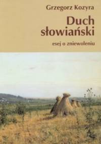 Duch słowiański. Esej o zniewoleniu - Grzegorz Kozyra
