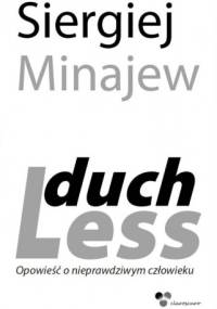 duchLESS. Opowieść o nieprawdziwym człowieku - Siergiej Minajew