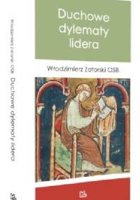 Duchowe dylematy lidera - Włodzimierz Zatorski OSB
