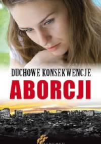 Duchowe konsekwencje aborcji - praca zbiorowa