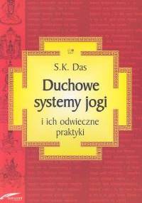 Duchowe systemy jogi i ich odwieczne praktyki - S. K. Das