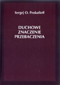 Duchowe znaczenie przebaczenia - Sergej Prokofieff
