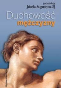 Duchowość mężczyzny - Józef Augustyn SJ