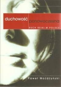 Duchowość ponowoczesna. Ruch Reiki w Polsce - Paweł Możdżyński