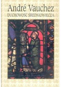 Duchowość średniowiecza - André Michel Vauchez