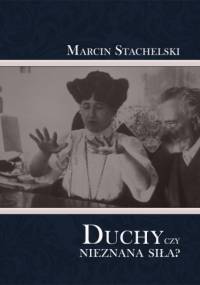Duchy czy nieznana siła? - Marcin Stachelski