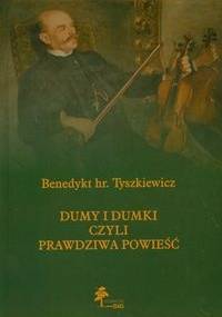 Dumy i dumki czyli prawdziwa powieść tom 2 - Benedykt Tyszkiewicz