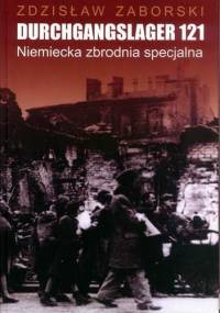 Durchgangslager 121. Niemiecka zbrodnia specjalna - Zdzisław Zaborski
