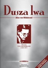 Dusza lwa. Dietrich von Hildebrand - Alice von Hildebrand