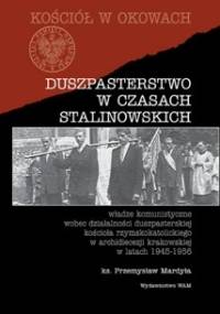 Duszpasterstwo w czasach stalinowskich - Przemysław Mardyła