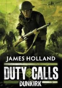 Duty Calls: Dunkirk - James Holland