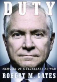 Duty: Memoirs of a Secretary at War - Robert Gates