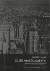Duże miasta Ameryki. „kryzys” i polityka odnowy - Andrzej Majer