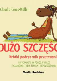 Dużo szczęścia! Krótki podręcznik przetrwania - Claudia Croos- Müller