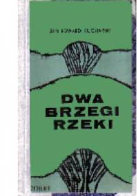 Dwa brzegi rzeki - Jan Edward Kucharski