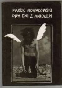 Dwa dni z Aniołem - Marek Nowakowski