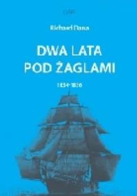 Dwa lata pod żaglami 1834-1836 - Richard Henry Dana