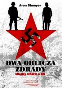 Dwa oblicza zdrady. Między NKWD a SS - Aron Shneyer