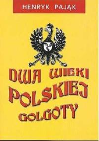 Dwa wieki polskiej Golgoty - Henryk Pająk