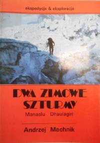 Dwa zimowe szturmy. Manaslu,  Dhaulagiri. - Andrzej Machnik