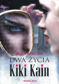 Dwa życia Kiki Kain - Marta Alicja Trzeciak
