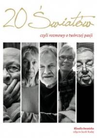 Dwadzieścia światów, czyli rozmowy o twórczej pasji - Klaudia Iwanicka